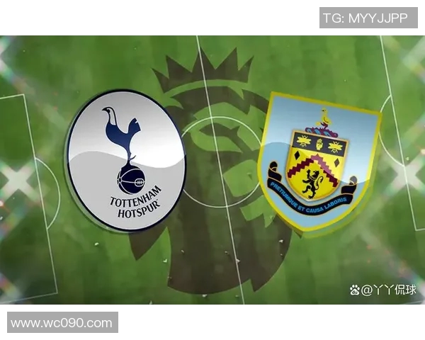 英超激战热刺迎战伯恩利争夺关键三分全力以赴展现实力